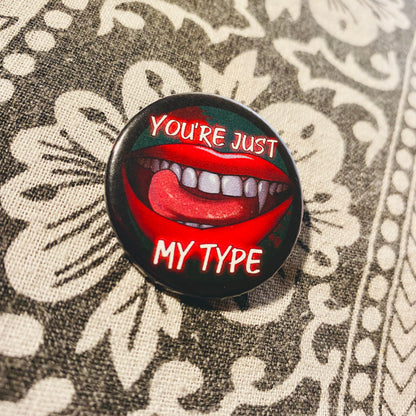 You're Just My Type - Button Badge